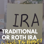 Traditional IRA or Roth IRA: Which is Best?