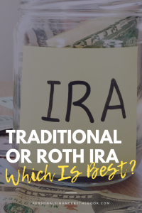 Traditional IRA or Roth IRA: Which is Best?