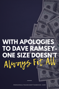 With Apologies to Dave Ramsey - One Size Doesn't Always Fit All!