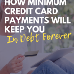 How Minimum Credit Card Payments Will Keep You In Debt Forever