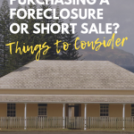 Purchasing a Foreclosure or Short Sale? Things to Consider