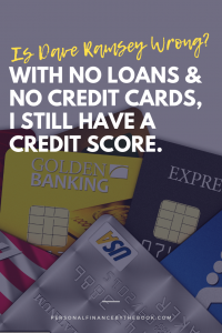 Is Dave Ramsey Wrong? With No Loans and No Credit Cards, I still have a Credit Score.