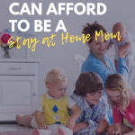 How You Can Afford to be a Stay at Home Mom