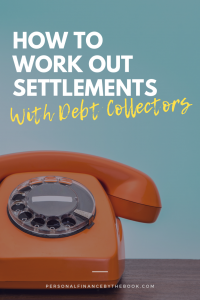 How to Work Out Settlements With Debt Collectors