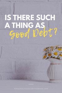 Is There Such a Thing as Good Debt?