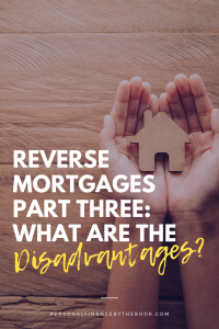 Reverse Mortgages What are the Disadvantages