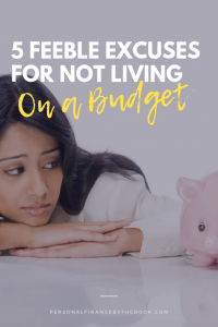 5 Feeble Excuses for Not Living on a Budget