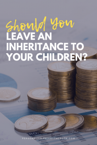 Should You Leave an Inheritance to Your Children