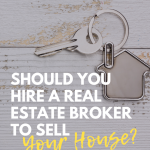 Should You Hire a Real Estate Broker to Sell Your House