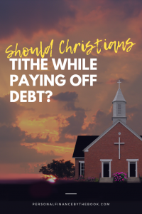 Should Christians Tithe While Paying Off Debt